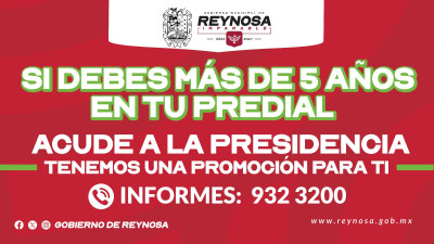 Lanza Gobierno de Reynosa beneficio en adeudos de Predial mayores a 5 años
