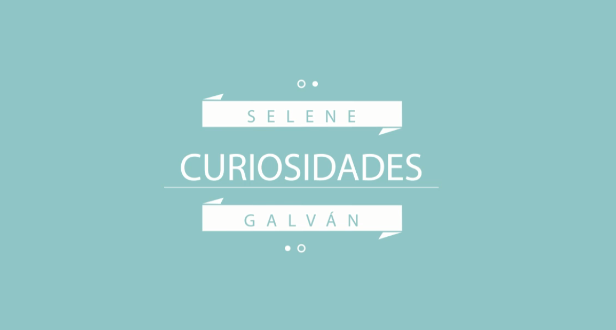 Curiosidades con Selene Galván