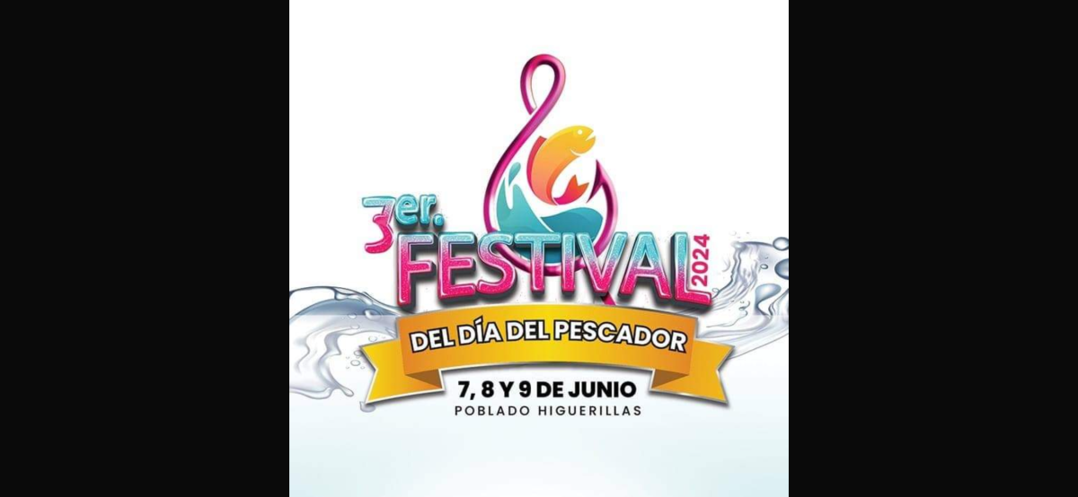 Invitan a participar en el 3er. Festival del Pescador a realizarse del 7 al 9 de junio en el poblado Higuerillas